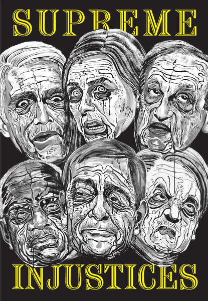 Artist Robbie Conal - poster with Supreme Court Justice's faces depicted with an unpleasant sketch with Supreme Injustices text